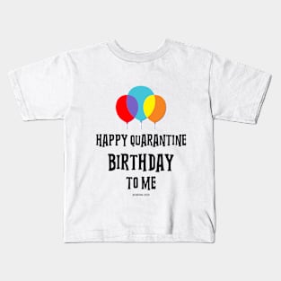 Happy Quarantine Birthday - Funny Kids T-Shirt